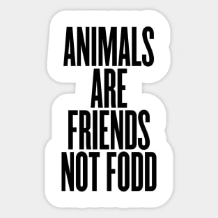 Animals are friends not food Sticker